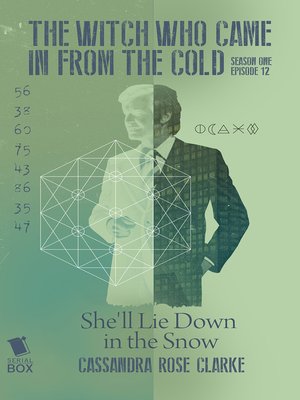 cover image of She'll Lie Down In the Snow (The Witch Who Came In From the Cold Season 1 Episode 12)